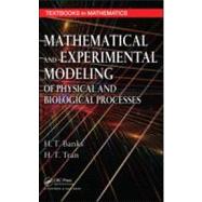 Mathematical and Experimental Modeling of Physical and Biological Processes by Banks; H.T., 9781420073379