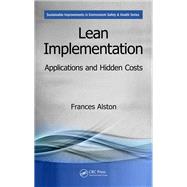 Lean Implementation: Applications and Hidden Costs by Alston; Frances, 9781498773379