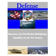 Mountain and Cold Weather Warfighting by United States Army Command and General Staff College, 9781502863379