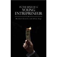 In the Mind of a Young Entrepreneur by Gentile, Michael; Avgi, Allon, 9781503093379