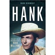 Hank The Short Life and Long Country Road of Hank Williams by Ribowsky, Mark, 9781631493379