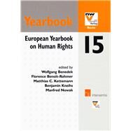 European Yearbook on Human Rights 15 by Benedek, Wolfgang; Benot-Rohmer, Florence; Kettemann, Matthias; Kneihs, Benjamin; Nowak, Manfred, 9781780683379