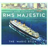 RMS Majestic The 'Magic Stick' by Chirnside, Mark, 9781803993379