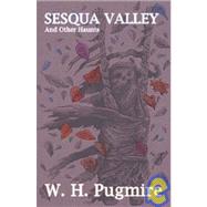Sesqua Valley and Other Haunts by Pugmire, W. H., 9781929653379