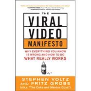 The Viral Video Manifesto: Why Everything You Know is Wrong and How to Do What Really Works by Voltz, Stephen; Grobe, Fritz, 9780071803380