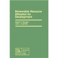 Renewable Resource Utilization for Development by Robert P. Morgan, 9780080263380