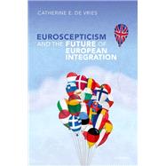 Euroscepticism and the Future of European Integration by De Vries, Catherine E., 9780198793380