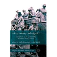 History, Memory and Migration Perceptions of the Past and the Politics of Incorporation by Kleist, J. Olaf; Glynn, Irial, 9780230293380