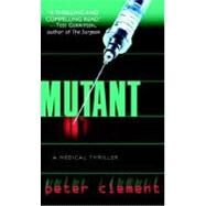 Mutant by CLEMENT, PETER, 9780345443380