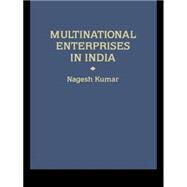 Multinational Enterprises in India: Industrial Distribution by Kumar,Nagesh, 9780415043380