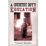 A Country Boy's Education by Ketchie, Cotton, 9780741443380