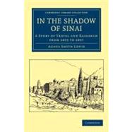 In the Shadow of Sinai by Lewis, Agnes Smith, 9781108043380