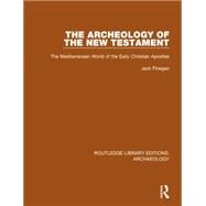 The Archeology of the New Testament: The Mediterranean World of the Early Christian Apostles by Finegan,Jack, 9781138813380