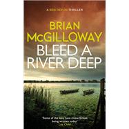 Bleed a River Deep by Brian McGilloway, 9781472133380