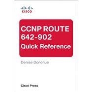 CCNP ROUTE 642-902 Quick Reference by Donohue, Denise, 9781587143380