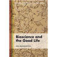 Bioscience and the Good Life by Brassington, Iain, 9781849663380