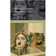 Feminine Discourse in Roman Comedy On Echoes and Voices by Dutsch, Dorota M., 9780199533381