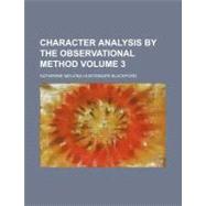 Character Analysis by the Observational Method by Blackford, Katherine Melvina Huntsinger, 9780217343381