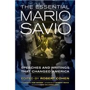 The Essential Mario Savio by Cohen, Robert; Hayden, Tom; Reich, Robert (AFT); Savio, Lynne Hollander (CON), 9780520283381