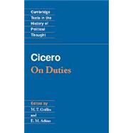 Cicero:  On Duties by Marcus Tullius Cicero , Edited and translated by M. T. Griffin , Edited by E. M. Atkins, 9780521343381