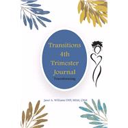 Transitions 4th Trimester Journal Transforming by Williams DNP, MSM, CNM, Janet A., 9781098383381