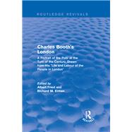 Routledge Revivals: Charles Booth's London (1969): A Portrait of the Poor at the Turn of the Century, Drawn from His 
