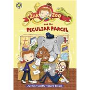 Zak Zoo and the Peculiar Parcel by Smith, Justine; Elsom, Clare, 9781408313381