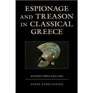 Espionage and Treason in Classical Greece Ancient Spies and Lies by Gerolymatos, Andr, 9781498583381