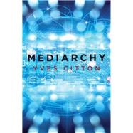 Mediarchy by Citton, Yves, 9781509533381