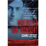 Who Killed Tom Thomson? by Little, John, 9781510733381