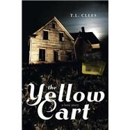 The Yellow Cart A Love Story by Clees, T.L., 9781667873381