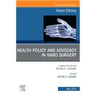 Health Policy and Advocacy in Hand Surgery, an Issue of Hand Clinics by Chung, Kevin C., 9780323713382