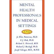 Mental Health Professionals in Medical Settings A Primer by Bischoff, Richard J.; Heinrich, Richard L.; Patterson, Jo Ellen; Peek, C.J.; Scherger, Joseph, 9780393703382