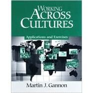 Working Across Cultures : Applications and Exercises by Martin J. Gannon, 9780761913382