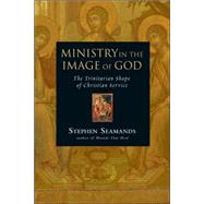Ministry in the Image of God: The Trinitarian Shape of Christian Service by Seamands, Stephen, 9780830833382