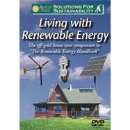 Living With Renewable Energy: The Off-Grid House Tour Companion to 