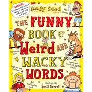 The Funny Book of Weird and Wacky Words by Seed, Andy, 9781408853382
