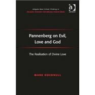 Pannenberg on Evil, Love and God: The Realisation of Divine Love by Hocknull,Mark, 9781409463382