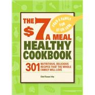 The $7 a Meal Healthy Cookbook by Irby, Chef Susan, 9781440503382