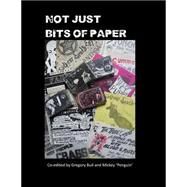 Not Just Bits of Paper by Bull, Gregory; Penguin, Mickey, 9781505703382