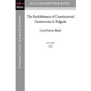 The Establishment of Constitutional Government in Bulgaria by Black, Cyril Edwin, 9781597403382