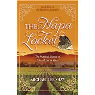The Napa Locket The Magical Stories of Chanel Lucia Veras by Shay, Michael Lee, 9798350943382