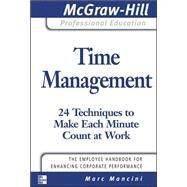 Time Management: 24 Techniques to Make Each Minute Count at Work by Mancini, Marc, 9780071493383