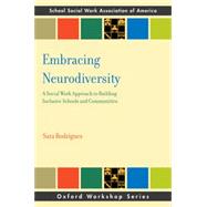 Embracing Neurodiversity: A Social Work Approach to Building Inclusive Schools and Communities by Sara Rodrigues, 9780197843383