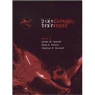 Brain Damage, Brain Repair by Fawcett, James W.; Rosser, Anne E.; Dunnett, Stephen B., 9780198523383