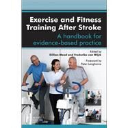 Exercise and Fitness Training After Stroke by Mead, Gillian, M.D.; van Wijck, Frederike, Ph.D.; Langhorne, Peter, 9780702043383