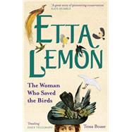 Etta Lemon The Woman who Saved the Birds by Boase, Tessa, 9780711263383