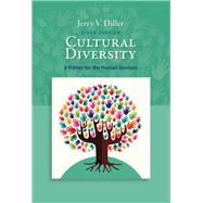Cultural Diversity A Primer for the Human Services by Diller, Jerry V., 9781337563383
