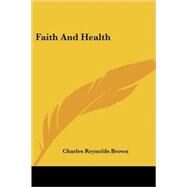 Faith and Health by Brown, Charles Reynolds, 9781430453383