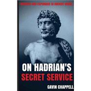 On Hadrian's Secret Service by Chappell, Gavin, 9781511703383